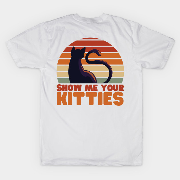 Show me your kitties - funny by Adisa_store